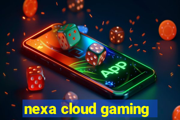 nexa cloud gaming